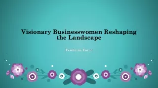 Visionary Businesswomen Reshaping the Landscape