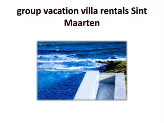 group vacation villa rentals Sint Maarten