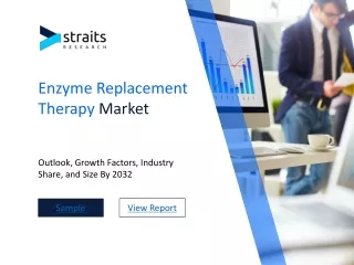 Enzyme Replacement Therapy Market: Emerging Trends, Key Business Strategies 2032
