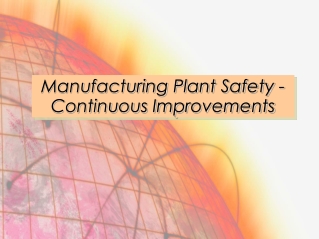 Manufacturing Plant Safety - Continuous Improvements