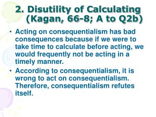 2. Disutility of Calculating (Kagan, 66-8; A to Q2b)