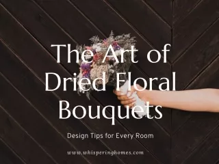 The Art of Dried Floral Bouquets Design Tips for Every Room