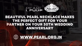 Beautiful Pearl Necklace Makes the Perfect Gift for Your Partner on Your 30th Wedding Anniversary