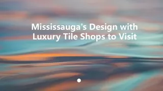 Mississauga's Design with Luxury Tile Shops to Visit