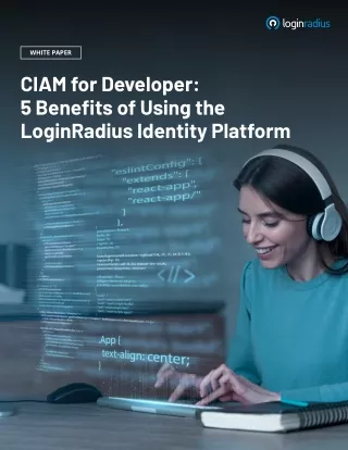 How LoginRadius CIAM Enhances Developer Experience: 5 Key Benefits