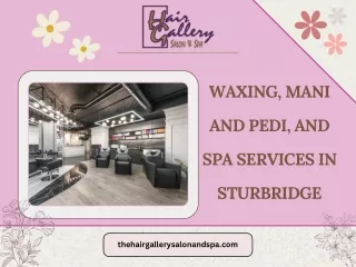 Waxing, Mani and Pedi, and Spa Services in Sturbridge