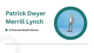 Patrick Dwyer Merrill Lynch - A Financial Wealth Advisor