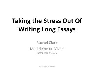 Taking the Stress Out Of Writing Long Essays