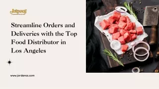 Streamline Orders and Deliveries with the Top Food Distributor in Los Angeles