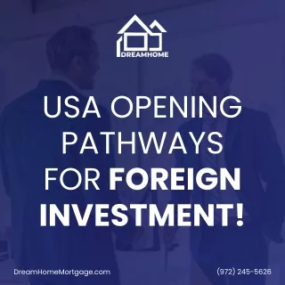 USA Opens New Pathways for Foreign Investment: Opportunities and Insights