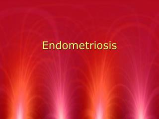 Endometriosis