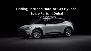 Finding Rare and Hard-to-Get Hyundai Spare Parts in Dubai