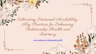 Cultivating Emotional Availability Key Practices for Enhancing Relationship Health and Intimacy