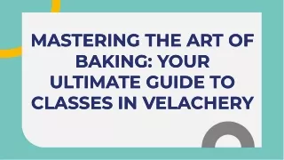 mastering-the-art-of-baking-your-ultimate-guide-to-classes-in-velachery