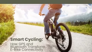 Smart Cycling: How GPS and Bluetooth Transform E-Bike Connectivity