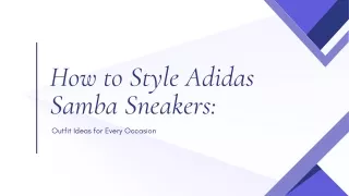 How to Style Adidas Samba Sneakers Outfit Ideas for Every Occasion