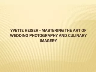 Yvette Heiser - Mastering the Art of Wedding Photography and Culinary Imagery