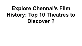 Explore Chennai's Film History: Top 10 Theatres to Discover ?