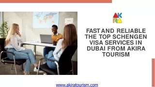 Fast and Reliable: The Top Schengen Visa Services in Dubai from Akira Tourism