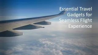 Essential Travel Gadgets for Seamless Flight Experience