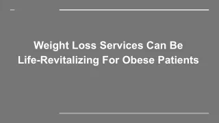 Weight Loss Services Can Be Life-Revitalizing For Obese Patients