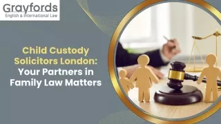 Child Custody Solicitors London Your Partners in Family Law Matters