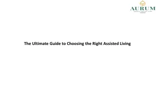 The Ultimate Guide to Choosing the Right Assisted Living