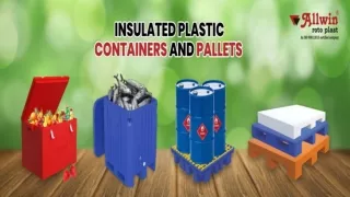 Insulated Plastic Containers and Pallets: Ensuring Safe Delivery of Your Items