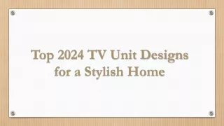 Top 2024 TV Unit Designs for a Stylish Home