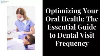 Optimizing Your Oral Health The Essential Guide to Dental Visit Frequency