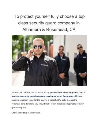 To protect yourself fully choose a top class security guard company in Alhambra & Rosemead, CA