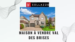 maison à vendre val des brises