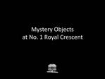 Mystery Objects
at No. 1 Royal Crescent