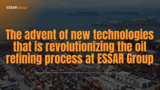 The advent of new technologies that is revolutionizing the oil refining process at ESSAR Group