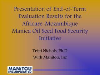 Presentation of End-of-Term Evaluation Results for the Africare-Mozambique Manica Oil Seed Food Security Initiative