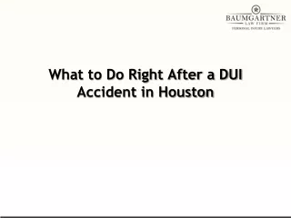 What to Do Right After a DUI Accident in Houston