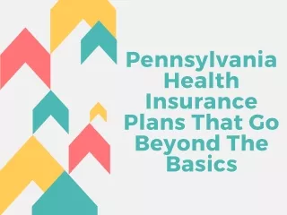 Pennsylvania Health Insurance Plans That Go Beyond The Basics