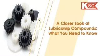 A Closer Look at Lubricomp Compounds What You Need to Know