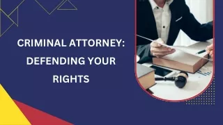 Criminal Attorney: Defending Your Rights