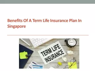 Benefits of a Term Life Insurance Plan in Singapore