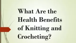 What are the Health Benefits of Knitting and Crocheting?