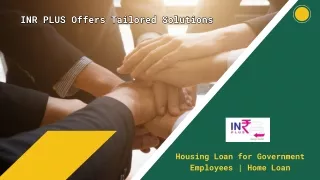 Home Loan for Government Employees - Housing Loan - INR PLUS