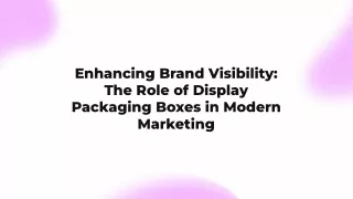enhancing-brand-visibility-the-role-of-display-packaging-boxes-in-modern-marketing