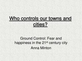 Who controls our towns and cities?