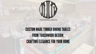 Custom Made Timber Dining Tables from Touchwood Design Crafting Elegance for Your Home