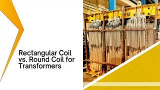 Rectangular Coil vs. Round Coil for Transformers