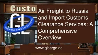 Air Freight to Russia and Import Customs Clearance Services_ A Comprehensive Overview