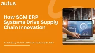 Optimizing Your Supply Chain Exploring the Power of SCM ERP Systems