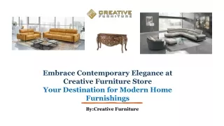 Embrace Contemporary Elegance at Creative Furniture Store_ Your Destination for Modern Home Furnishings_