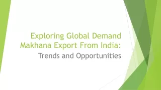 Exploring Global Demand Makhana Export From India: Trends and Opportunities